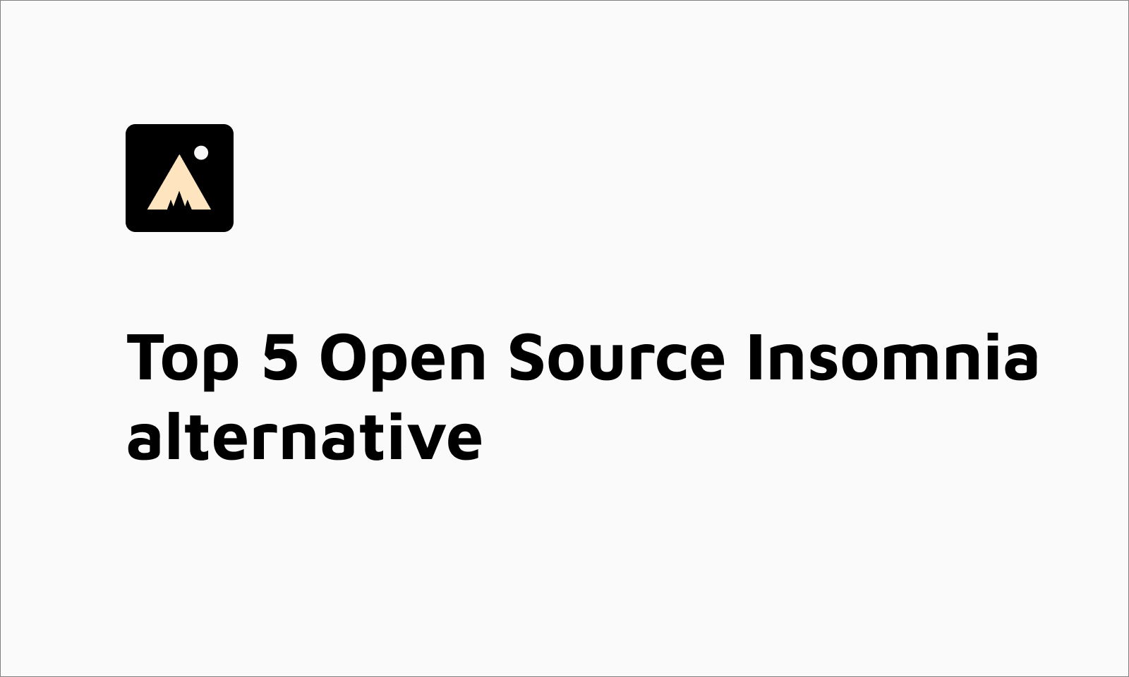Top 5 OpenSource Insomnia alternatives that you must try in 2024