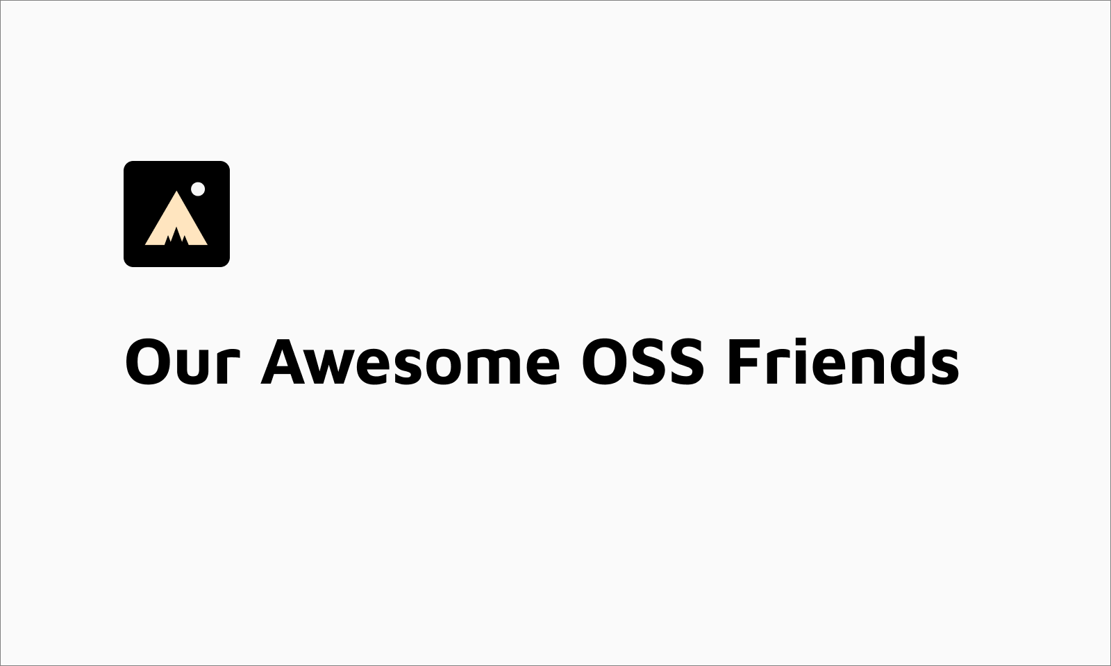 Our awesome OSS friends